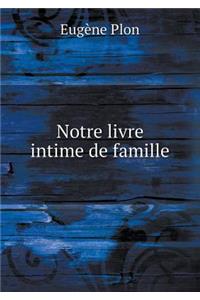 Notre Livre Intime de Famille