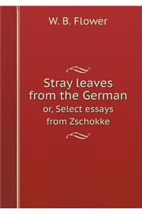 Stray Leaves from the German Or, Select Essays from Zschokke