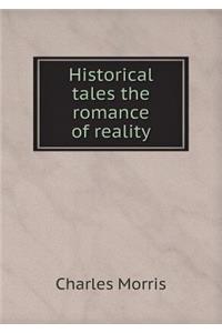 Historical Tales the Romance of Reality