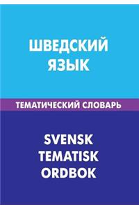 Shvedskij Jazyk. Tematicheskij Slovar'. 20 000 Slov I Predlozhenij: Swedish. Thematic Dictionary for Russians. 20 000 Words and Sentences