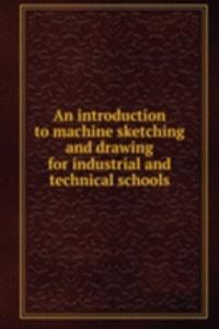 introduction to machine sketching and drawing for industrial and technical schools