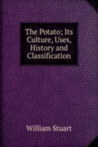 Potato; Its Culture, Uses, History and Classification