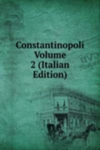 Constantinopoli Volume 2 (Italian Edition)