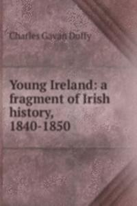 Young Ireland: a fragment of Irish history, 1840-1850