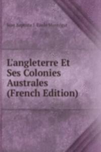 L'angleterre Et Ses Colonies Australes (French Edition)