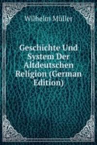 Geschichte Und System Der Altdeutschen Religion (German Edition)