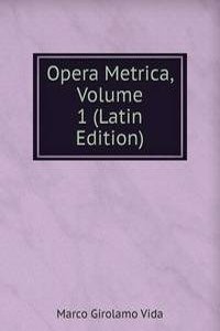 Opera Metrica, Volume 1 (Latin Edition)