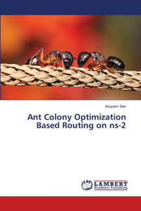 Ant Colony Optimization Based Routing on ns-2