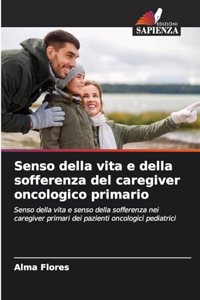 Senso della vita e della sofferenza del caregiver oncologico primario