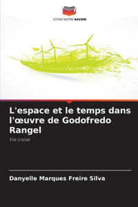 L'espace et le temps dans l'oeuvre de Godofredo Rangel