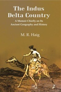 The Indus Delta Country: A Memoir Chiefly on its Ancient Geography and History [Hardcover]