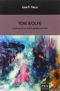 Tom Wolfe: Cronista de la Norteamericana sin Dios