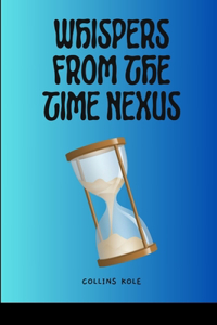 Whispers from the Time Nexus