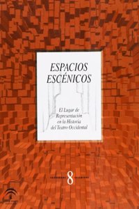 Espacios escenicos : el lugar de representacion en la historia del teatro occidental