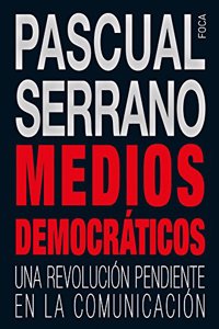 Medios democraticos: Una revolucion pendiente en la comunicacion