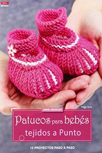 Patucos para bebes tejidos a punto: 15 proyectos paso a paso