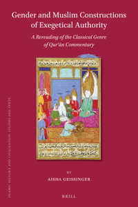 Gender and Muslim Constructions of Exegetical Authority: A Rereading of the Classical Genre of Qur&#702;&#257;n Commentary