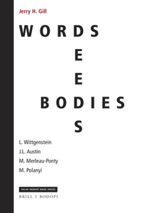 Words, Deeds, Bodies: L. Wittgenstein, J.L. Austin, M. Merleau-Ponty and M. Polanyi