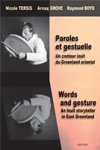 Paroles et gestuelle. Un conteur inuit du Groenland oriental / Words and Gesture. An Inuit Storyteller in East Greenland