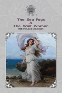 The Sea Fogs & The Waif Woman