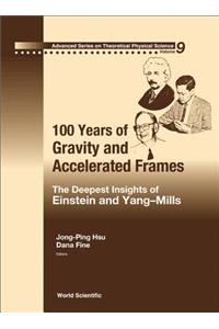 100 Years of Gravity and Accelerated Frames: The Deepest Insights of Einstein and Yang-Mills