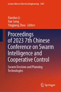 Proceedings of 2023 7th Chinese Conference on Swarm Intelligence and Cooperative Control: Swarm Decision and Planning Technologies