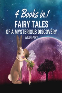 Fairy Tales of a Mysterious Discovery: 4 Books in 1