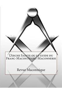 L'Arche Sainte ou le guide du Franc-Macon Franc-Maconnerie