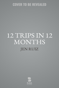 12 Trips In 12 Months