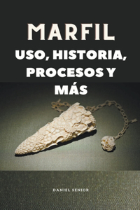 Marfil, uso, historia, procesos y más