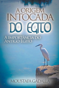 A Origem Intocada do Egito