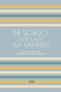 The School For Lazy Tea Drinkers