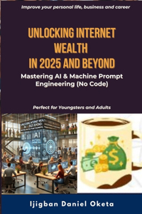 Unlocking Internet Wealth in 2025 and Beyond