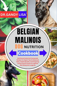 BELGIAN MALINOIS DOG NUTRITION Cookbook