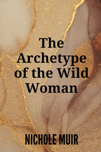 Archetype of the Wild Woman