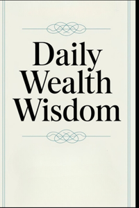 Daily Wealth Wisdom