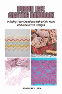 Bobbin Lace Crafting Handbook