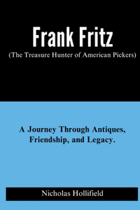 Frank Fritz (The Treasure Hunter of American Pickers)
