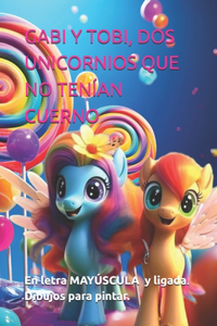 Gabi y Tobi, dos unicornios que no tenían cuerno.