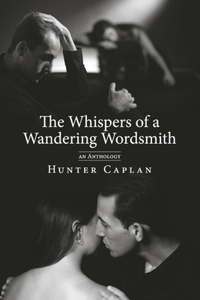 The Whispers of a Wandering Wordsmith: An Odyssey of Love, Loss, Fortitude
