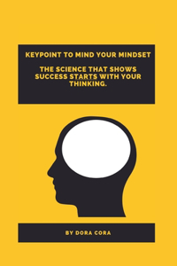 KeyPoint To Mind Your Mindset