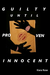 Guilty Until Proven Innocent