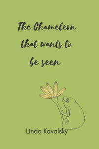 The Chameleon that wants to be seen