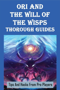 Ori And The Will Of The Wisps Thorough Guides