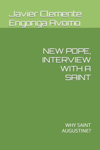 New Pope, Interview with a Saint: Why Saint Augustine?