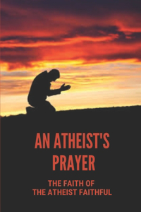 An Atheist's Prayer