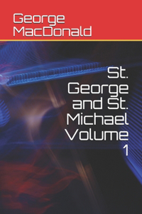 St. George and St. Michael Volume 1