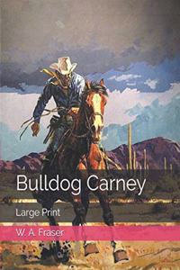 Bulldog Carney: Large Print