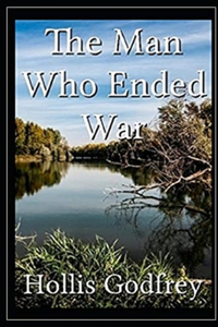 The Man Who Ended War Illustrated