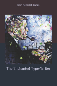 The Enchanted Type-Writer